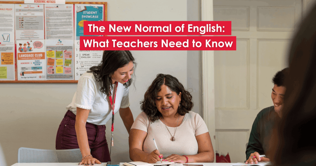 The New Normal of English: What teachers need to know